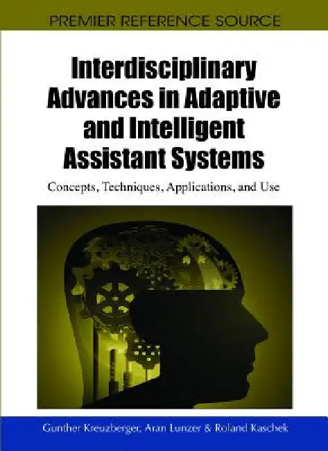 Buy Interdisciplinary Advances in Adaptive and Intelligent Assistant Systems (English, Gunther Kreuzberger | Aran Lunzer | Roland Kaschek) — BookShops.in