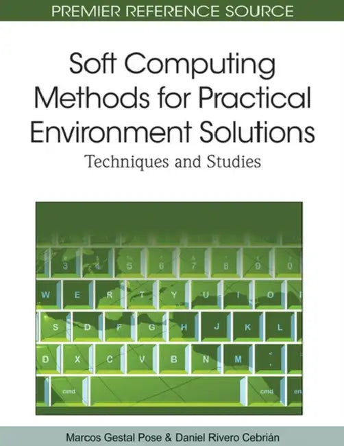 Buy Soft Computing Methods for Practical Environment Solutions (English, Marcos Gestal Pose | Daniel Rivero Cebrián) — BookShops.in