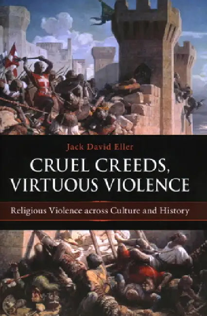 Buy Cruel Creeds, Virtuous Violence (English, Jack David Eller) — BookShops.in
