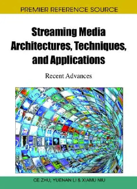 Buy Streaming Media Architectures, Techniques, and Applications (English, Ce Zhu | Yuenan Li | Xiamu Niu) — BookShops.in