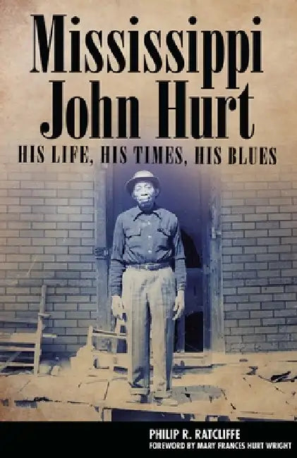 Buy Mississippi John Hurt (English, Philip R. Ratcliffe | Mary Frances Hurt Wright) — BookShops.in