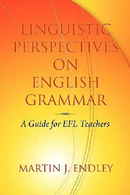 Buy Linguistic Perspectives on English Grammar (English, Martin J. Endley) — BookShops.in