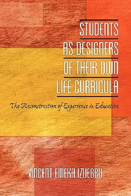 Buy Students as Designers of Their Own Life Curricula (English, Vincent Izuegbu) — BookShops.in