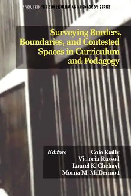 Buy Surveying Borders, Boundaries, and Contested Spaces in Curriculum and Pedagogy (English, Cole Reilly | Victoria Russell | Laurel K. Chehayl) — BookShops.in