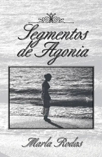 Buy Segmentos De Agonia (English, Marla Rodas) — BookShops.in