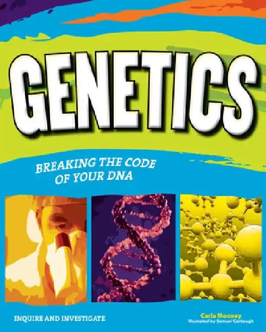 GENETICS: BREAKING THE CODE OF YOUR DNA – Carla Mooney – Nomad Press view 5