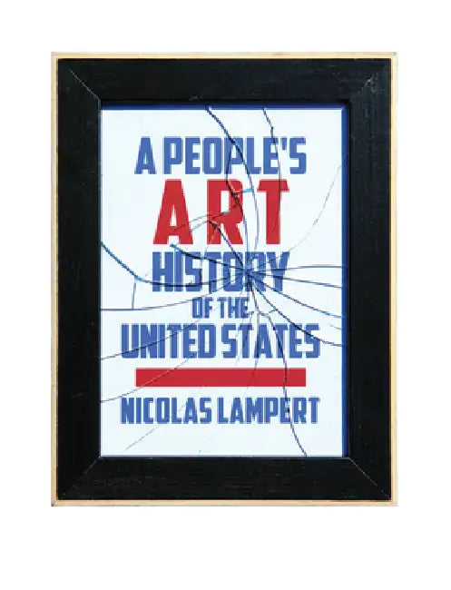 Buy A People's Art History of the United States (English, Nicolas Lampert) — BookShops.in