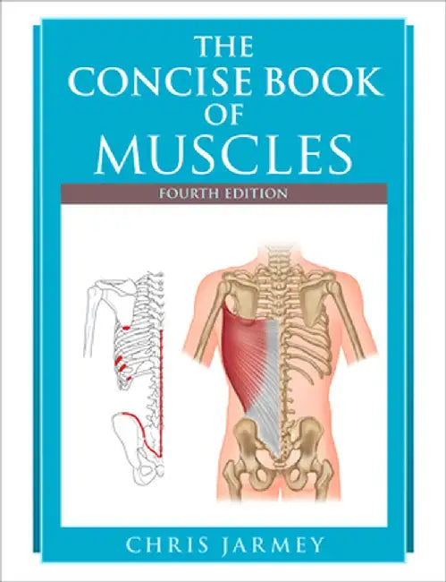 Buy The Concise Book of Muscles, Fourth Edition (English, Chris Jarmey) — BookShops.in