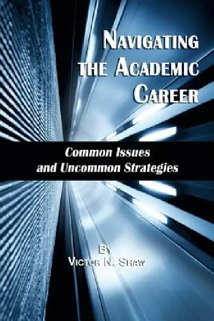 Buy Navigating the Academic Career (English, Victor N. Shaw) — BookShops.in