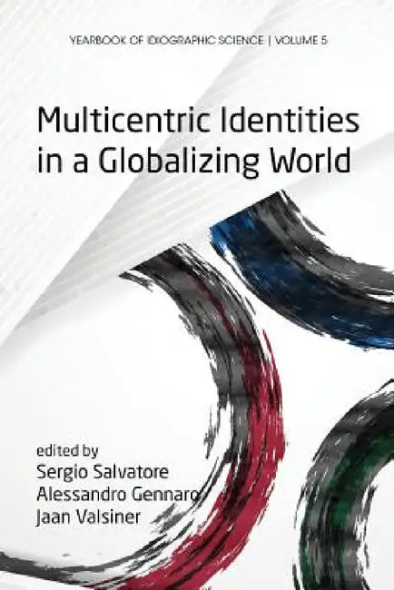 Buy Multicentric Identities in a Globalizing World (English, Sergio Salvatore | Alessandro Gennaro | Jaan Valsiner) — BookShops.in
