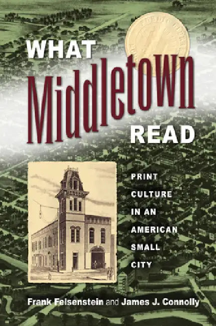 Buy What Middletown Read (English, Frank Felsenstein | James J. Connolly) — BookShops.in