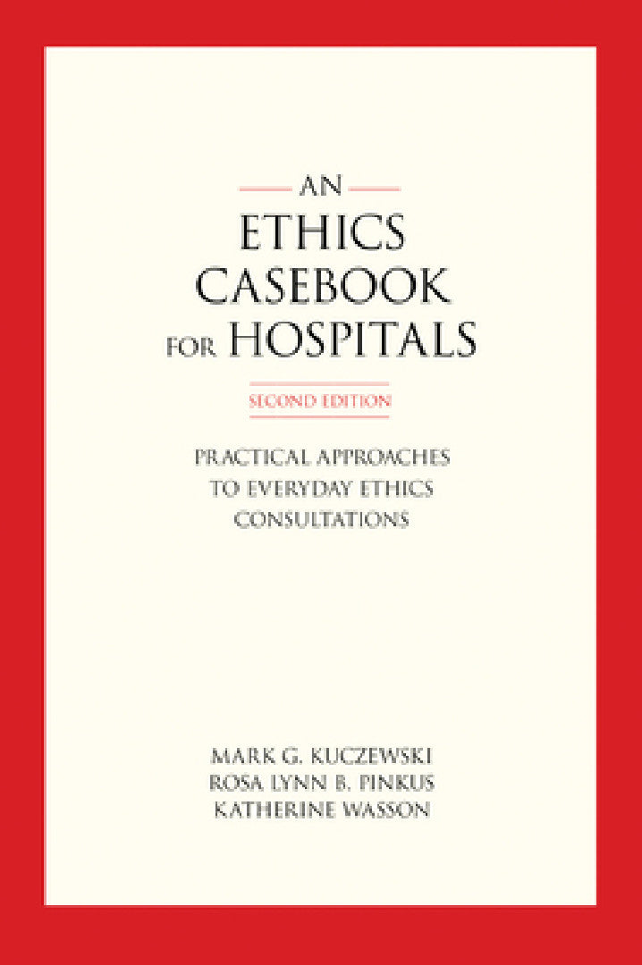 Buy An Ethics Casebook for Hospitals (English, Mark G. Kuczewski | Rosa Lynn B. Pinkus | Katherine Wasson) — BookShops.in