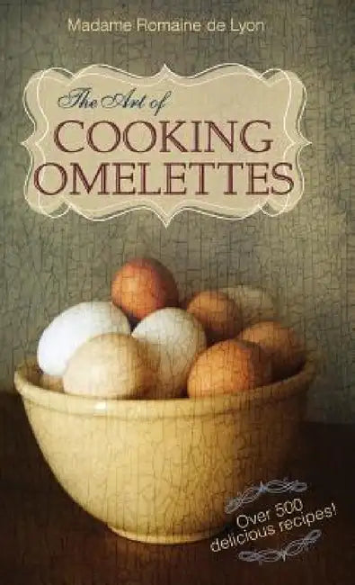 Buy The Art of Cooking Omelettes (English, Madame Romaine De Lyon) — BookShops.in