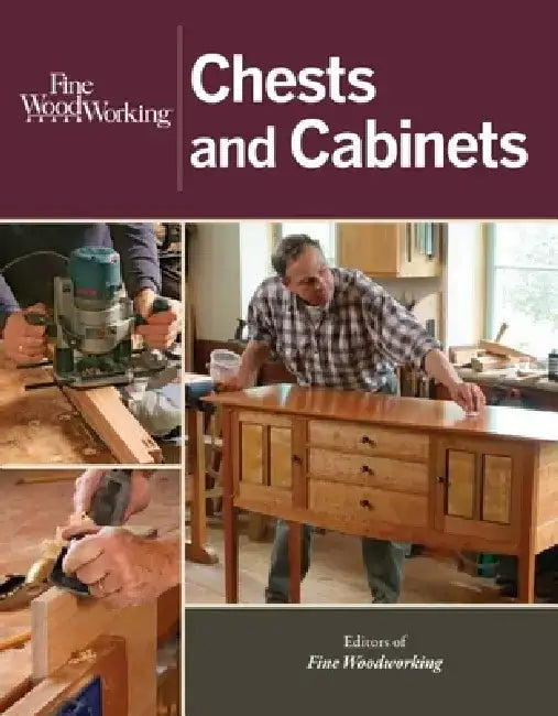 Buy Fine Woodworking Chests and Cabinets: 18 Storage Projects from America's Premier Woodworking Magazine | Editors of Fine Woodworking | Taunton Press | Hardcover | 2nd Edition 2014 β BookShops.in