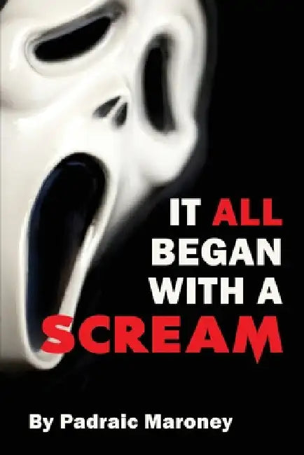 Buy It All Began With A Scream (English, Padraic Maroney) — BookShops.in