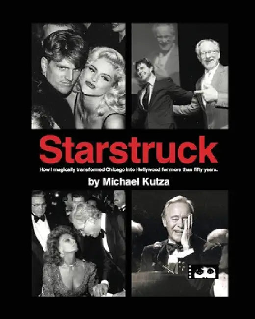 Buy Starstruck - How I Magically Transformed Chicago into Hollywood for More Than Fifty Years (English, Michael Kutza | David Robinson) — BookShops.in