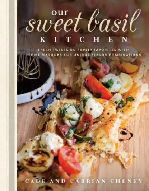 Buy Our Sweet Basil Kitchen (English, Cade Cheney | Carrian Cheney) — BookShops.in