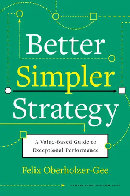 Buy Better, Simpler Strategy (English, Felix Oberholzer-Gee) β BookShops.in