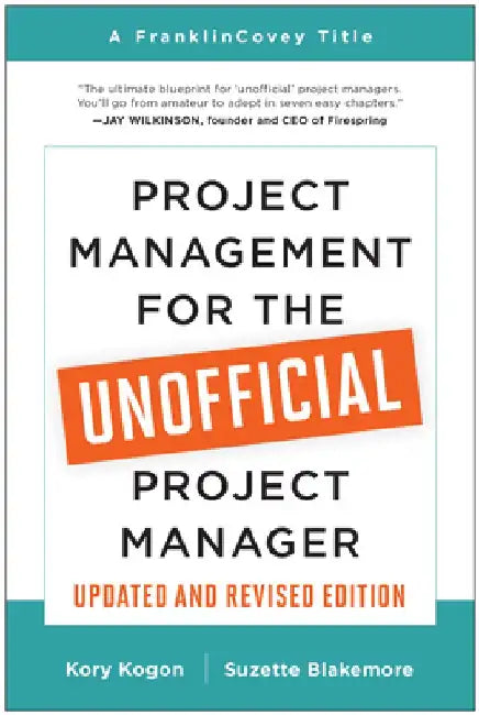 Buy Project Management for the Unofficial Project Manager (Updated and Revised Edition) (English, Kory Kogon) — BookShops.in