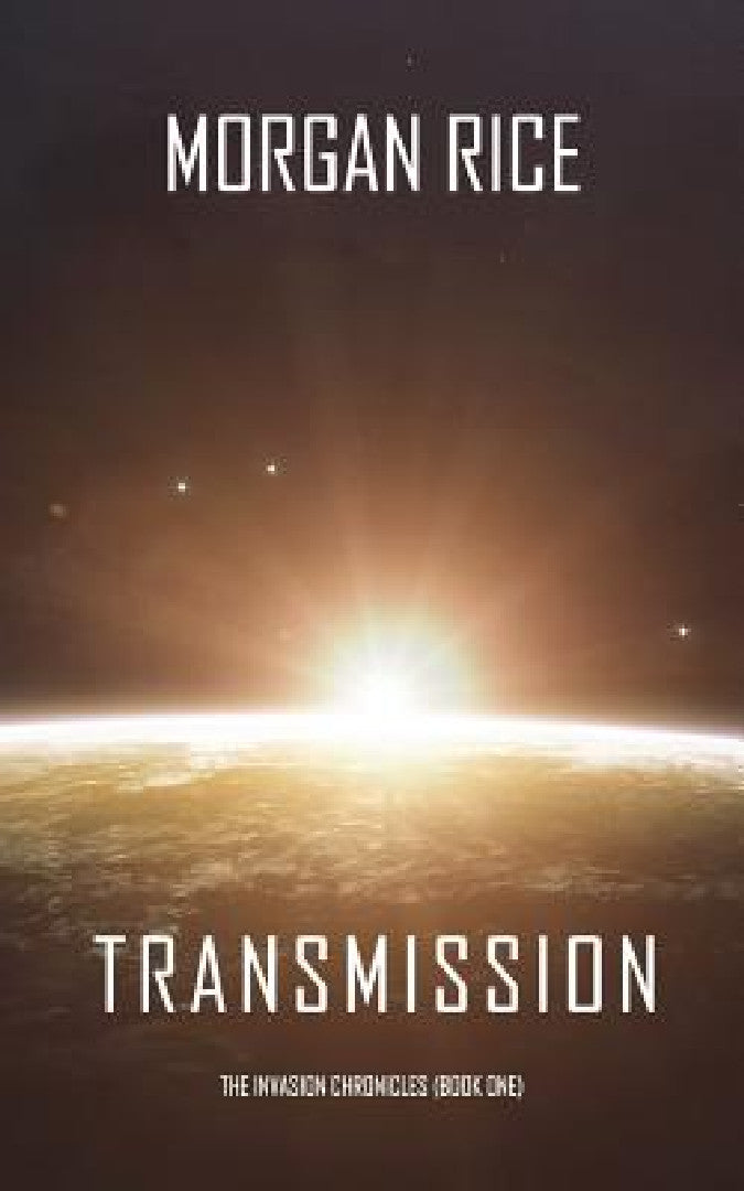 Buy Transmission (The Invasion Chronicles-Book One) (English, Morgan Rice) — BookShops.in