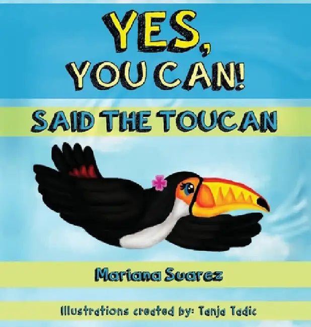 Buy Yes, You Can! Said the Toucan (English, Mariana Suarez) — BookShops.in