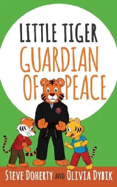 Buy Little Tiger - Guardian of Peace (English, Steve Doherty | Olivia Dybik) — BookShops.in