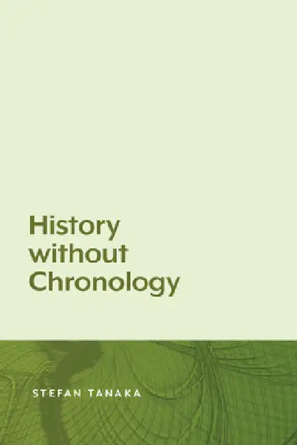 Buy History Without Chronology (English, Stefan Tanaka) — BookShops.in