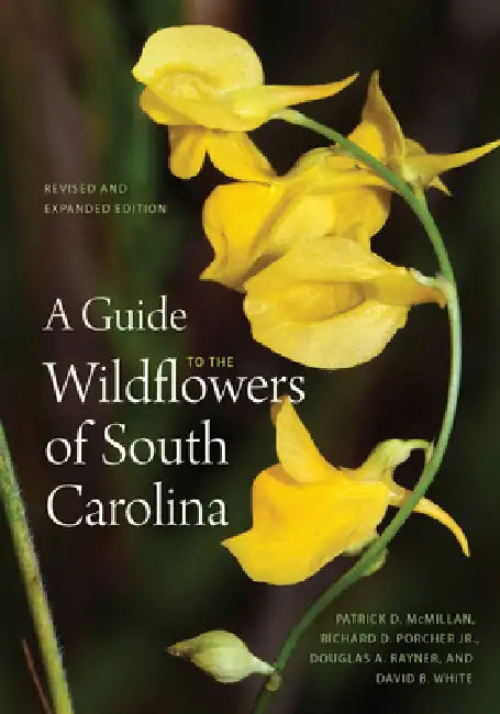 Buy A Guide to the Wildflowers of South Carolina (English, Patrick D. McMillan | Jr. Porcher Richard Dwight | Douglas A. Rayner) — BookShops.in