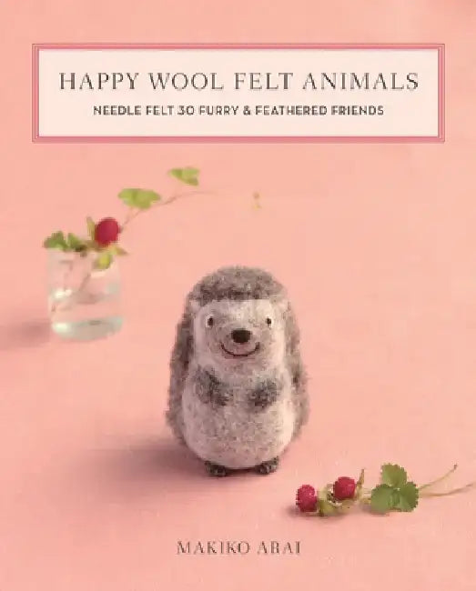 Buy Happy Wool Felt Animals (English, Makiko Arai) — BookShops.in