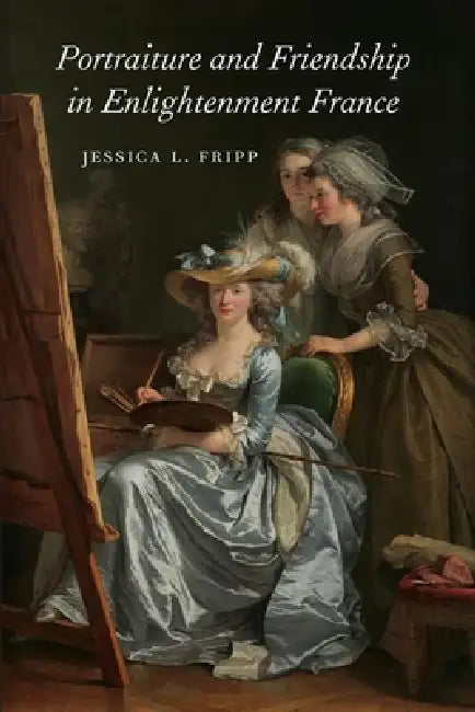 Buy Portraiture and Friendship in Enlightenment France (English, Jessica Fripp) — BookShops.in