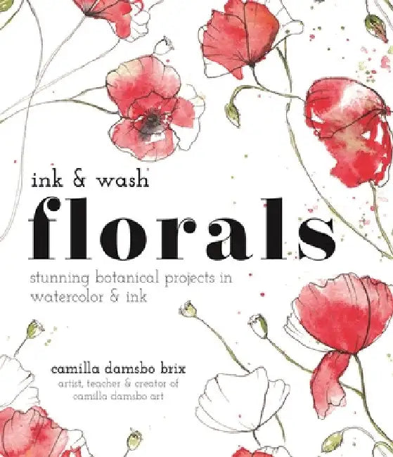 Buy Ink and Wash Florals (English, Camilla Damsbo Brix) — BookShops.in