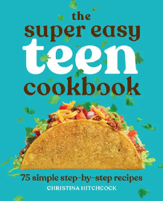 Buy The Super Easy Teen Cookbook (English, Christina Hitchcock) — BookShops.in