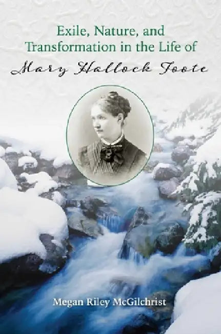Buy Exile, Nature, and Transformation in the Life of Mary Hallock Foote (English, Megan Riley McGilchrist) β BookShops.in