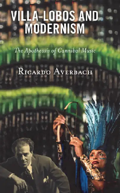 Buy Villa-Lobos and Modernism (English, Ricardo Averbach) โ BookShops.in