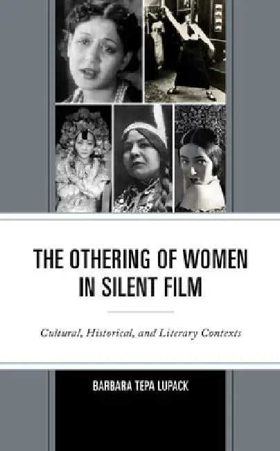 Buy Othering of Women in Silent Film (English, Barbara Tepa Lupack) — BookShops.in