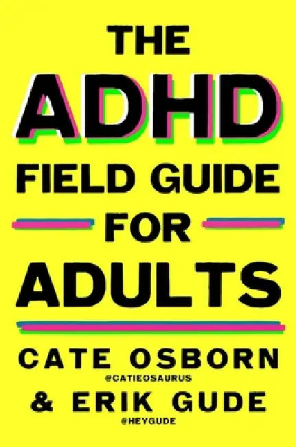 Buy The ADHD Field Guide for Adults (English, Cate Osborn | Erik Gude | Rennie Dyball) — BookShops.in