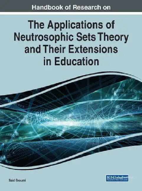 Buy Handbook of Research on the Applications of Neutrosophic Sets Theory and Their Extensions in Educati (English, Said Broumi) — BookShops.in