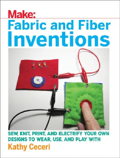 Buy Fabric and Fiber Inventions (English, Kathy Ceceri) — BookShops.in