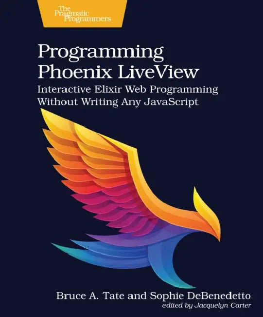 Buy Programming Phoenix Liveview (English, Bruce A. Tate | Sophie Debenedetto) — BookShops.in