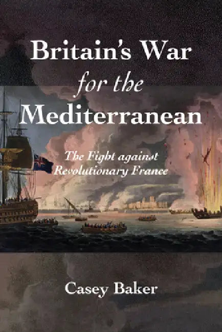 Buy Britain's War for the Mediterranean (English, William Casey Baker) — BookShops.in