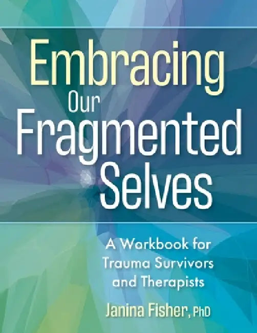 Buy Embracing Our Fragmented Selves (English, Janina Fisher) — BookShops.in
