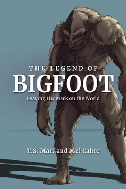 Buy The Legend of Bigfoot (English, T. S. Mart | Mel Cabre) — BookShops.in