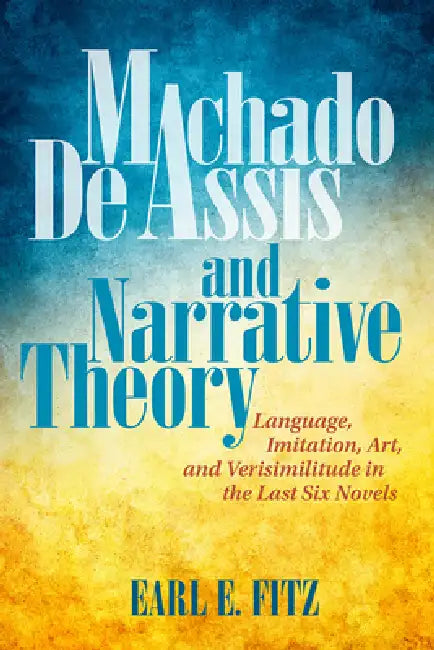 Buy Machado de Assis and Narrative Theory (English, Earl E. Fitz) — BookShops.in