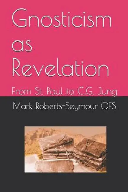 Buy Gnosticism as Revelation (English, Mark Roberts-Seymour Ofs) — BookShops.in