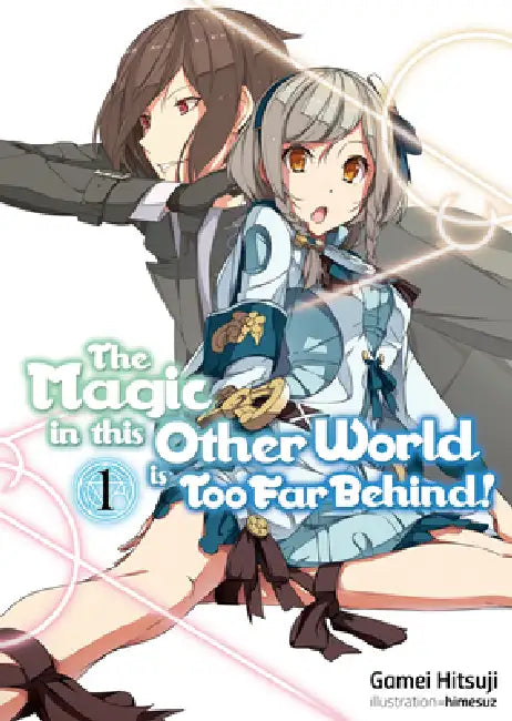 Buy The Magic in This Other World Is Too Far Behind! Volume 1 (Light Novel) (English, Gamei Hitsuji | Himesuz | Hikoki) — BookShops.in