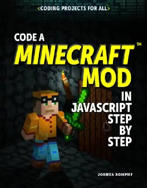 Buy Code a Minecraft(r) Mod in JavaScript Step by Step (English, Joshua Romphf) — BookShops.in
