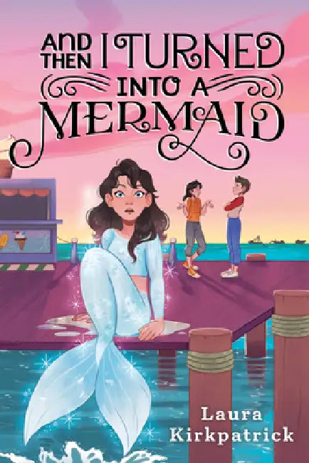 Buy And Then I Turned Into a Mermaid (English, Laura Kirkpatrick) — BookShops.in