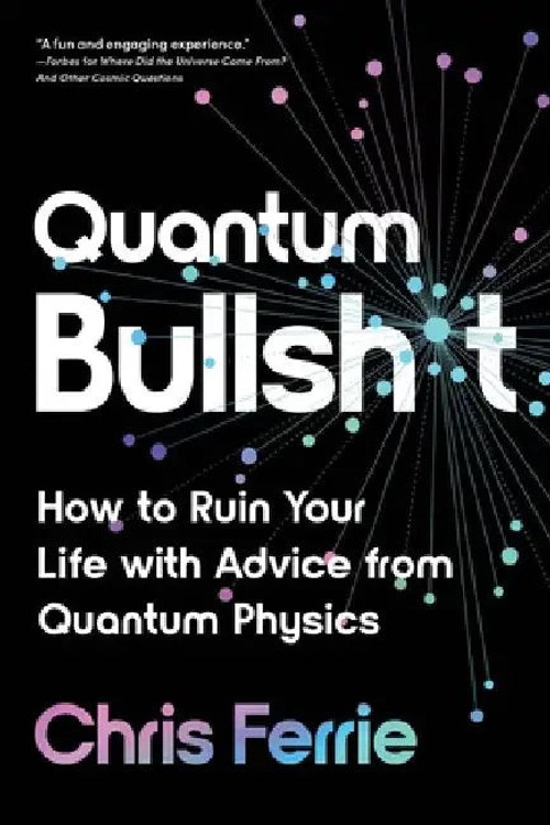 QUANTUM BULLSHIT – Chris Ferrie view 4