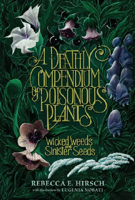 Buy A Deathly Compendium of Poisonous Plants (English, Rebecca E. Hirsch) — BookShops.in