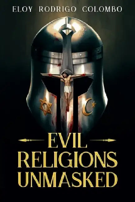 Buy Evil Religions Unmasked (English, Eloy Rodrigo Colombo) — BookShops.in